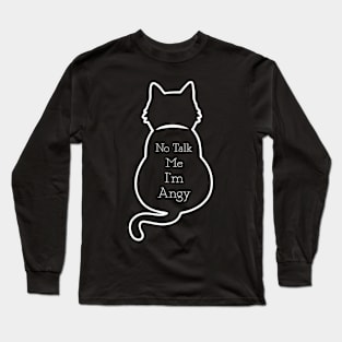 CAT - no talk me i'm angy funny cat Long Sleeve T-Shirt